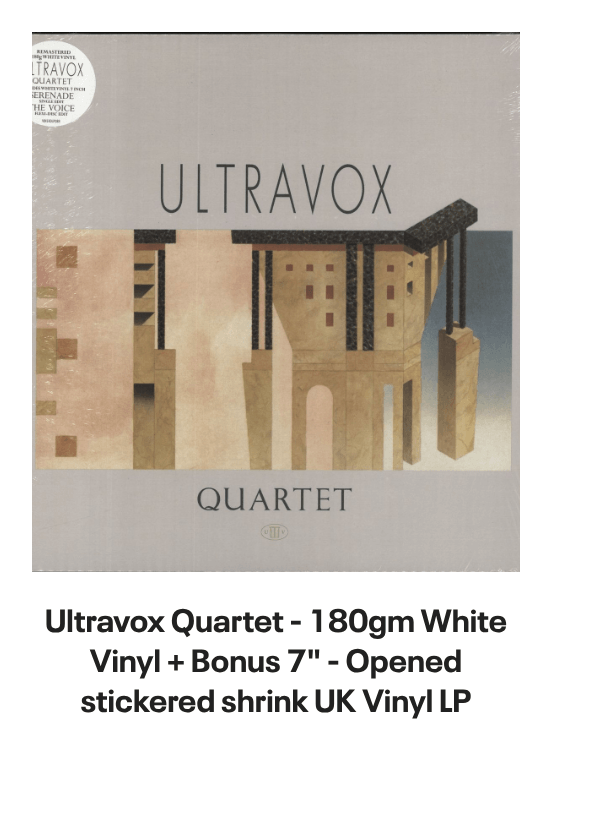 List of products:  Ultravox Monument - Hype Sticker + Shrink UK Vinyl LP Ultravox Quartet UK 2-CD album set Ultravox Lament UK 2-CD album set Ultravox Quartet - 180gm White Vinyl + Bonus 7 - Opened stickered shrink UK Vinyl LP Ultravox Extended UK Vinyl box set Ultravox Live At The Rainbow 1977 - RSD 2022 UK Vinyl LP Ultravox Lament - Steven Wilson Stereo Mix + Instrumental Version - Clear Vinyl - Sealed UK 2-LP vinyl set Ultravox Lament - Deluxe Edition 40th Anniversary 5-LP Clear Vinyl Box Set - Sealed UK Vinyl box set Ultravox Quartet - 40th Anniversary Deluxe Edition + Single Edits  B-Sides - Sealed UK 2-LP vinyl set Ultravox Extended Ultravox UK CD album Ultravox Rockwrok - P/S UK 7 vinyl Ultravox Dancing With Tears In My Eyes UK 12 vinyl Ultravox Lament - silver hype sticker UK Vinyl LP Ultravox All Fall Down UK 7 vinyl Ultravox Set Movements 1984 - Autographed UK Tour programme Ultravox Hymn + picture sleeve UK 12 vinyl Ultravox Quartet UK Vinyl LP Ultravox All Fall Down + Stickered PVC Sleeve UK 12 vinyl Ultravox All Fall Down - Blue Injection + PVC Sleeve UK 7 vinyl Ultravox Passing Strangers UK 7 vinyl Visage Pleasure Boys UK 12 vinyl Visage Pleasure Boys UK 7 picture disc Visage Pleasure Boys - EX UK 12 vinyl Visage Pleasure Boys UK 7 vinyl Visage Night Train + Sleeve UK 7 vinyl Visage Beatboy UK 7 vinyl Visage Love Glove UK 7 vinyl Visage Love Glove UK 12 vinyl Visage The Damned Dont Cry - Glossy sleeve UK 7 vinyl Visage Beat Boy UK Vinyl LP