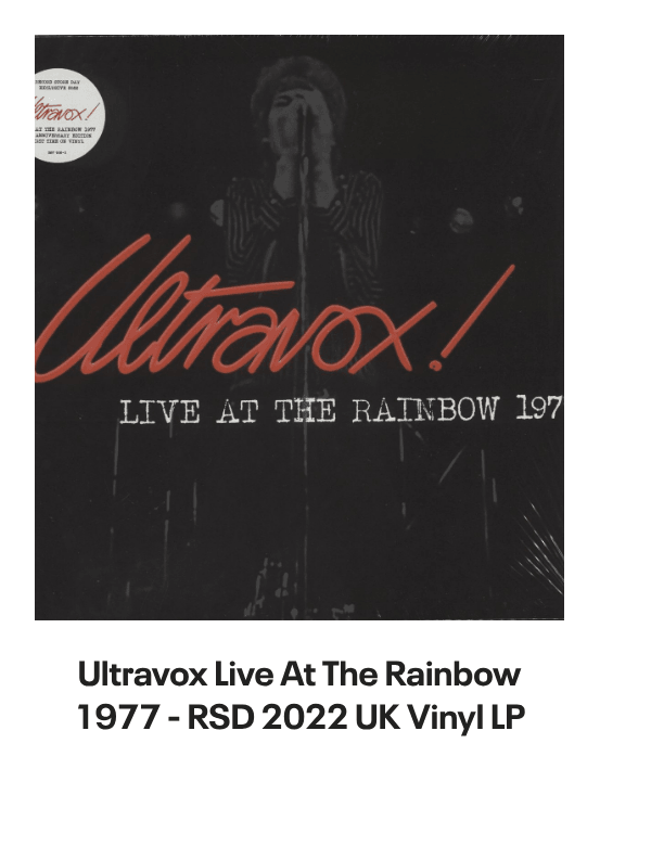 List of products:  Ultravox Monument - Hype Sticker + Shrink UK Vinyl LP Ultravox Quartet UK 2-CD album set Ultravox Lament UK 2-CD album set Ultravox Quartet - 180gm White Vinyl + Bonus 7 - Opened stickered shrink UK Vinyl LP Ultravox Extended UK Vinyl box set Ultravox Live At The Rainbow 1977 - RSD 2022 UK Vinyl LP Ultravox Lament - Steven Wilson Stereo Mix + Instrumental Version - Clear Vinyl - Sealed UK 2-LP vinyl set Ultravox Lament - Deluxe Edition 40th Anniversary 5-LP Clear Vinyl Box Set - Sealed UK Vinyl box set Ultravox Quartet - 40th Anniversary Deluxe Edition + Single Edits  B-Sides - Sealed UK 2-LP vinyl set Ultravox Extended Ultravox UK CD album Ultravox Rockwrok - P/S UK 7 vinyl Ultravox Dancing With Tears In My Eyes UK 12 vinyl Ultravox Lament - silver hype sticker UK Vinyl LP Ultravox All Fall Down UK 7 vinyl Ultravox Set Movements 1984 - Autographed UK Tour programme Ultravox Hymn + picture sleeve UK 12 vinyl Ultravox Quartet UK Vinyl LP Ultravox All Fall Down + Stickered PVC Sleeve UK 12 vinyl Ultravox All Fall Down - Blue Injection + PVC Sleeve UK 7 vinyl Ultravox Passing Strangers UK 7 vinyl Visage Pleasure Boys UK 12 vinyl Visage Pleasure Boys UK 7 picture disc Visage Pleasure Boys - EX UK 12 vinyl Visage Pleasure Boys UK 7 vinyl Visage Night Train + Sleeve UK 7 vinyl Visage Beatboy UK 7 vinyl Visage Love Glove UK 7 vinyl Visage Love Glove UK 12 vinyl Visage The Damned Dont Cry - Glossy sleeve UK 7 vinyl Visage Beat Boy UK Vinyl LP