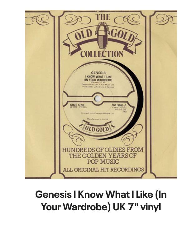 List of products:  Genesis Abacab - G/Y/B/R Sleeve - Vintage Newspaper Clippings UK Vinyl LP Genesis A Trick Of The Tail - Single Pocket Sleeve Greek Vinyl LP Genesis Man On The Corner UK 7 vinyl Genesis Selling England By The Pound - 1st + Insert - VG Sleeve UK Vinyl LP Genesis Invisible Touch Japanese Vinyl LP Genesis In The Beginning - Shrink US Vinyl LP Genesis In Concert 1982 UK Tour programme Genesis The Evolution Of A Rock Band - Softback UK Book Genesis Thats All - Wide Centre UK 7 vinyl Genesis Selling England By The Pound - EMI 100 - 180gm - EX UK Vinyl LP Genesis I Know What I Like (In Your Wardrobe) UK 7 vinyl Genesis Twilight Alehouse UK 7 vinyl Genesis We Cant Dance - EX UK 2-LP vinyl set Genesis Rock Theatre German Vinyl LP Genesis Malentendido Spanish 7 vinyl Genesis Three Sides Live - EX UK 2-LP vinyl set Genesis Foxtrot - 5th - Gold Embossed Sleeve UK Vinyl LP Genesis From One Fan To Another UK Book Genesis Genesis: Peter Gabriel, Phil Collins  Beyond UK Book Genesis Opening The Musical Box - A Genesis Chronicle UK Book Genesis Genesis UK Book Genesis We Cant Dance UK Promo Press pack Genesis In Concert 1982 UK Tour programme Genesis Summertime Open Air Festival German Tour programme Genesis We Cant Dance UK Tour programme Genesis We Cant Dance UK Tour programme Genesis The Genesis Songbook UK DVD Genesis Wind  Wuthering Crew Body Warmer UK Clothing Genesis Your Own Special Way - Jukebox UK 7 vinyl Genesis No Reply At All US 7 vinyl