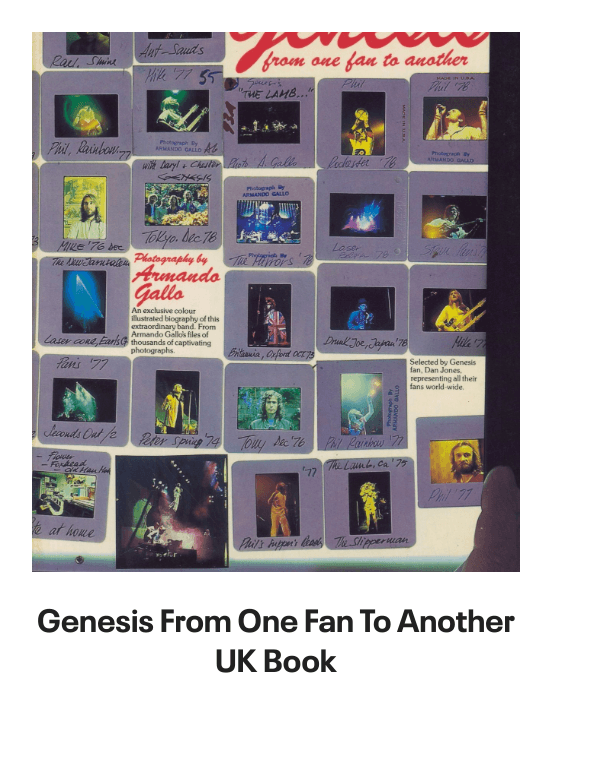 List of products:  Genesis Abacab - G/Y/B/R Sleeve - Vintage Newspaper Clippings UK Vinyl LP Genesis A Trick Of The Tail - Single Pocket Sleeve Greek Vinyl LP Genesis Man On The Corner UK 7 vinyl Genesis Selling England By The Pound - 1st + Insert - VG Sleeve UK Vinyl LP Genesis Invisible Touch Japanese Vinyl LP Genesis In The Beginning - Shrink US Vinyl LP Genesis In Concert 1982 UK Tour programme Genesis The Evolution Of A Rock Band - Softback UK Book Genesis Thats All - Wide Centre UK 7 vinyl Genesis Selling England By The Pound - EMI 100 - 180gm - EX UK Vinyl LP Genesis I Know What I Like (In Your Wardrobe) UK 7 vinyl Genesis Twilight Alehouse UK 7 vinyl Genesis We Cant Dance - EX UK 2-LP vinyl set Genesis Rock Theatre German Vinyl LP Genesis Malentendido Spanish 7 vinyl Genesis Three Sides Live - EX UK 2-LP vinyl set Genesis Foxtrot - 5th - Gold Embossed Sleeve UK Vinyl LP Genesis From One Fan To Another UK Book Genesis Genesis: Peter Gabriel, Phil Collins  Beyond UK Book Genesis Opening The Musical Box - A Genesis Chronicle UK Book Genesis Genesis UK Book Genesis We Cant Dance UK Promo Press pack Genesis In Concert 1982 UK Tour programme Genesis Summertime Open Air Festival German Tour programme Genesis We Cant Dance UK Tour programme Genesis We Cant Dance UK Tour programme Genesis The Genesis Songbook UK DVD Genesis Wind  Wuthering Crew Body Warmer UK Clothing Genesis Your Own Special Way - Jukebox UK 7 vinyl Genesis No Reply At All US 7 vinyl