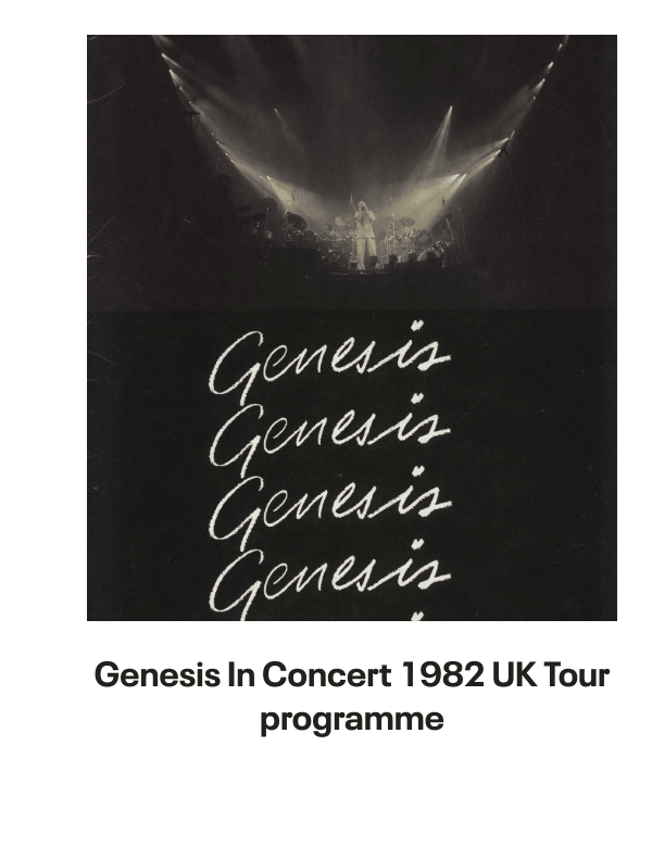 List of products:  Genesis Abacab - G/Y/B/R Sleeve - Vintage Newspaper Clippings UK Vinyl LP Genesis A Trick Of The Tail - Single Pocket Sleeve Greek Vinyl LP Genesis Man On The Corner UK 7 vinyl Genesis Selling England By The Pound - 1st + Insert - VG Sleeve UK Vinyl LP Genesis Invisible Touch Japanese Vinyl LP Genesis In The Beginning - Shrink US Vinyl LP Genesis In Concert 1982 UK Tour programme Genesis The Evolution Of A Rock Band - Softback UK Book Genesis Thats All - Wide Centre UK 7 vinyl Genesis Selling England By The Pound - EMI 100 - 180gm - EX UK Vinyl LP Genesis I Know What I Like (In Your Wardrobe) UK 7 vinyl Genesis Twilight Alehouse UK 7 vinyl Genesis We Cant Dance - EX UK 2-LP vinyl set Genesis Rock Theatre German Vinyl LP Genesis Malentendido Spanish 7 vinyl Genesis Three Sides Live - EX UK 2-LP vinyl set Genesis Foxtrot - 5th - Gold Embossed Sleeve UK Vinyl LP Genesis From One Fan To Another UK Book Genesis Genesis: Peter Gabriel, Phil Collins  Beyond UK Book Genesis Opening The Musical Box - A Genesis Chronicle UK Book Genesis Genesis UK Book Genesis We Cant Dance UK Promo Press pack Genesis In Concert 1982 UK Tour programme Genesis Summertime Open Air Festival German Tour programme Genesis We Cant Dance UK Tour programme Genesis We Cant Dance UK Tour programme Genesis The Genesis Songbook UK DVD Genesis Wind  Wuthering Crew Body Warmer UK Clothing Genesis Your Own Special Way - Jukebox UK 7 vinyl Genesis No Reply At All US 7 vinyl