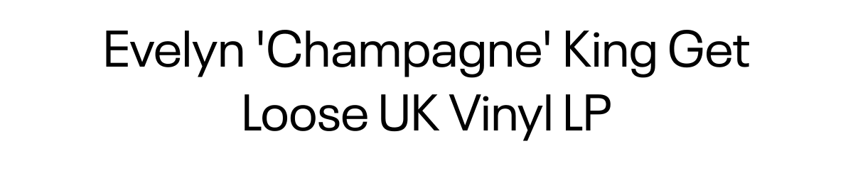  Evelyn Champagne King Get Loose UK Vinyl LP