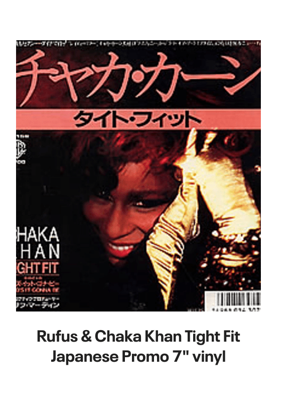 List of products:  Rufus  Chaka Khan This Is My Night UK 7 vinyl Rufus  Chaka Khan Tight Fit Japanese Promo 7 vinyl Rufus  Chaka Khan Im Every Woman - Remix UK 12 vinyl Rufus  Chaka Khan Dont Look At Me That Way UK 12 vinyl Rufus  Chaka Khan Love You All My Lifetime German CD single Rufus  Chaka Khan Im Every Woman - Solid UK 7 vinyl Rufus  Chaka Khan Facts Of Love Japanese Promo 3 CD single Rufus  Chaka Khan One Million Kisses UK 12 vinyl Rufus  Chaka Khan Chaka US Vinyl LP Rufus  Chaka Khan This Is My Night UK 7 vinyl Rufus  Chaka Khan Its My Party - Promo US Promo CD single Rufus  Chaka Khan Its My Party UK 7 vinyl Rufus  Chaka Khan Im Every Woman UK 7 vinyl Rufus  Chaka Khan Eye To Eye UK 7 vinyl Rufus  Chaka Khan Once You Get Started UK 7 vinyl Rufus  Chaka Khan Destiny US Vinyl LP Rufus  Chaka Khan Never Miss The Water Australian CD single Rufus  Chaka Khan Please Pardon Me (You Remind Me Of A Friend) UK Promo 7 vinyl Rufus  Chaka Khan Sharing The Love Japanese Promo 7 vinyl Rufus  Chaka Khan Love Of A Lifetime UK 7 vinyl Rufus  Chaka Khan One Million Kisses UK 7 vinyl Rufus  Chaka Khan Destiny German Vinyl LP Rufus  Chaka Khan Blue Love - Blue Vinyl UK 7 vinyl Anita Ward Ring My Bell UK 12 vinyl Anita Ward Ring My Bell US Promo CD single Anita Ward Ring My Bell US 7 vinyl Shalamar Dancing In The Sheets - gold stamp UK 12 vinyl Shalamar The Look German Vinyl LP Shalamar The Second Time Around UK 12 vinyl Shalamar Disappearing Act UK 12 vinyl