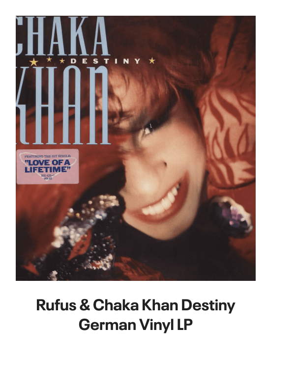 List of products:  Rufus  Chaka Khan This Is My Night UK 7 vinyl Rufus  Chaka Khan Tight Fit Japanese Promo 7 vinyl Rufus  Chaka Khan Im Every Woman - Remix UK 12 vinyl Rufus  Chaka Khan Dont Look At Me That Way UK 12 vinyl Rufus  Chaka Khan Love You All My Lifetime German CD single Rufus  Chaka Khan Im Every Woman - Solid UK 7 vinyl Rufus  Chaka Khan Facts Of Love Japanese Promo 3 CD single Rufus  Chaka Khan One Million Kisses UK 12 vinyl Rufus  Chaka Khan Chaka US Vinyl LP Rufus  Chaka Khan This Is My Night UK 7 vinyl Rufus  Chaka Khan Its My Party - Promo US Promo CD single Rufus  Chaka Khan Its My Party UK 7 vinyl Rufus  Chaka Khan Im Every Woman UK 7 vinyl Rufus  Chaka Khan Eye To Eye UK 7 vinyl Rufus  Chaka Khan Once You Get Started UK 7 vinyl Rufus  Chaka Khan Destiny US Vinyl LP Rufus  Chaka Khan Never Miss The Water Australian CD single Rufus  Chaka Khan Please Pardon Me (You Remind Me Of A Friend) UK Promo 7 vinyl Rufus  Chaka Khan Sharing The Love Japanese Promo 7 vinyl Rufus  Chaka Khan Love Of A Lifetime UK 7 vinyl Rufus  Chaka Khan One Million Kisses UK 7 vinyl Rufus  Chaka Khan Destiny German Vinyl LP Rufus  Chaka Khan Blue Love - Blue Vinyl UK 7 vinyl Anita Ward Ring My Bell UK 12 vinyl Anita Ward Ring My Bell US Promo CD single Anita Ward Ring My Bell US 7 vinyl Shalamar Dancing In The Sheets - gold stamp UK 12 vinyl Shalamar The Look German Vinyl LP Shalamar The Second Time Around UK 12 vinyl Shalamar Disappearing Act UK 12 vinyl