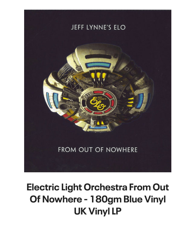 List of products:  Electric Light Orchestra Secret Messages Japanese Vinyl LP Electric Light Orchestra Out Of The Blue - Yellow  Red Vinyl Edition - Sealed UK 2-LP vinyl set Electric Light Orchestra From Out Of Nowhere - 180gm Blue Vinyl UK Vinyl LP Electric Light Orchestra Livin Thing UK 7 vinyl Electric Light Orchestra Im Alive - P/S - Solid UK 7 vinyl Electric Light Orchestra ELO II US Vinyl LP Electric Light Orchestra Time UK Vinyl LP Electric Light Orchestra All Over The World UK 7 vinyl Electric Light Orchestra When I Was A Boy UK Promo CD-R acetate Electric Light Orchestra Shine A Little Love + p/s UK 7 vinyl Electric Light Orchestra Turn To Stone Japanese 7 vinyl Electric Light Orchestra Wild West Hero UK 7 vinyl Electric Light Orchestra The ELO EP + Sleeve UK 7 vinyl Electric Light Orchestra Secret Messages - inj UK 7 vinyl Electric Light Orchestra Calling America UK 7 vinyl Electric Light Orchestra Shine A Little Love - White Vinyl UK 12 vinyl Electric Light Orchestra Eldorado - Super Audio CD - Sealed US Super audio CD Electric Light Orchestra Showdown - wol UK 7 vinyl Electric Light Orchestra Olé ELO US Vinyl LP Electric Light Orchestra Dont Bring Me Down UK 7 vinyl Electric Light Orchestra The Light Shines On Japanese Vinyl LP Electric Light Orchestra The Essential Electric Light Orchestra - Sealed Japanese CD album Electric Light Orchestra Hold On Tight UK 7 vinyl Electric Light Orchestra Nightrider UK 7 vinyl Electric Light Orchestra On The Third Day - Clear Vinyl UK Vinyl LP Electric Light Orchestra Livin Thing Austrian CD album Electric Light Orchestra Face The Music Japanese CD album Electric Light Orchestra The Classic Albums Collection UK Cd album box set Electric Light Orchestra Ticket To The Moon UK 7 vinyl Electric Light Orchestra Hold On Tight UK 7 vinyl