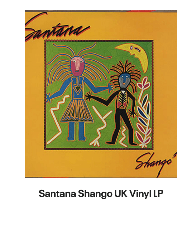 List of products:  Santana Love Devotion Surrender Japanese Vinyl LP Santana Shango Japanese Vinyl LP Santana Moonflower - 180g US 2-LP vinyl set Santana Santana - 3rd Portuguese Vinyl LP Santana Welcome - White label variant UK Vinyl LP Santana The Swing Of Delight Japanese Vinyl LP Santana Zebop! US Vinyl LP Santana Santana Japanese CD album Santana Santana III - Quad - EX US Vinyl LP Santana Borboletta Dutch Vinyl LP Santana Caravanserai Japanese CD album Santana Beyond Appearances UK Promo Vinyl LP Santana Moonflower Japanese 2-CD album set Santana Borboletta - Nice Price Line Japanese CD album Santana 2007 Tour US Tour programme Santana Love Devotion Surrender - export US Vinyl LP Santana Abraxas - Quad US Vinyl LP Santana Abraxas - Stickered Sleeve UK Vinyl LP Santana Abraxas - 2nd UK Vinyl LP Santana Just Feel Better UK CD single Santana Shango UK Vinyl LP Santana As Years Go By UK CD album Santana One Chain (Dont Make No Prison) - Red Vinyl Mexican 12 vinyl Santana Zebop! UK Vinyl LP Santana Love Devotion Surrender UK Vinyl LP Santana Golden Grand Prix 30 + obi Japanese 2-LP vinyl set Santana Caravanserai - 1st - EX UK Vinyl LP Santana Put Your Lights On US Promo CD single Santana Put Your Lights On UK Promo CD-R acetate Santana Caravanserai - Quad US Vinyl LP