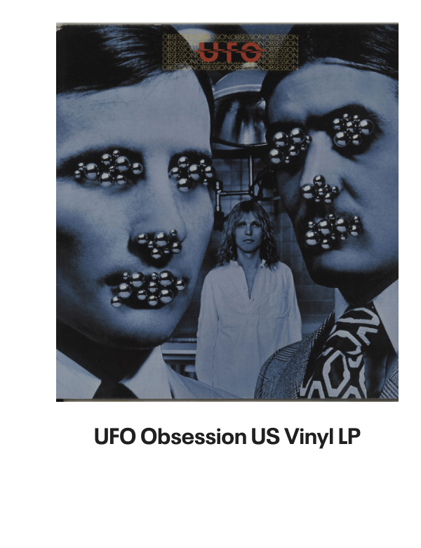 List of products:  UFO Doctor Doctor EP UK 7 vinyl UFO Live In Youngstown 1978 - RSD2020 - Sealed UK 2-LP vinyl set UFO The Best Of UFO German Vinyl LP UFO Misdemeanor - Sealed US Vinyl LP UFO No Place To Run - Blue Titles UK Vinyl LP UFO Strangers In The Night French 2-LP vinyl set UFO UFO 1 UK Vinyl LP UFO The Wild, The Willing And The Innocent UK Vinyl LP UFO Couldnt Get It Right UK 7 vinyl UFO Back Into My Life UK 7 picture disc UFO When Its Time To Rock UK 7 picture disc UFO Let It Rain - Clear vinyl UK 7 vinyl UFO No Heavy Petting - EX UK Vinyl LP UFO No Place To Run - Red Titles UK Vinyl LP UFO Headstone - The Best Of UFO UK 2-LP vinyl set UFO Let It Rain UK 7 vinyl UFO U.F.O. 1 - Red Vinyl Japanese Vinyl LP UFO Mechanix + Poster - EX UK Vinyl LP UFO Mechanix UK Vinyl LP UFO Lonely Heart UK 7 vinyl UFO Young Blood - Red Vinyl UK 7 vinyl UFO Making Contact World Tour 1983 UK Tour programme UFO Lonely Heart - Clear Vinyl UK 7 vinyl UFO Pages From An Autograph Book UK Memorabilia UFO Obsession US Vinyl LP UFO Only You Can Rock Me - Red UK 7 vinyl Ufomammut Warsheep - White Vinyl US 7 vinyl Ufomammut Oro: Opus Primum Italian Vinyl LP Bill Bruford Feels Good To Me UK Vinyl LP Bill Bruford Dig? UK Vinyl LP