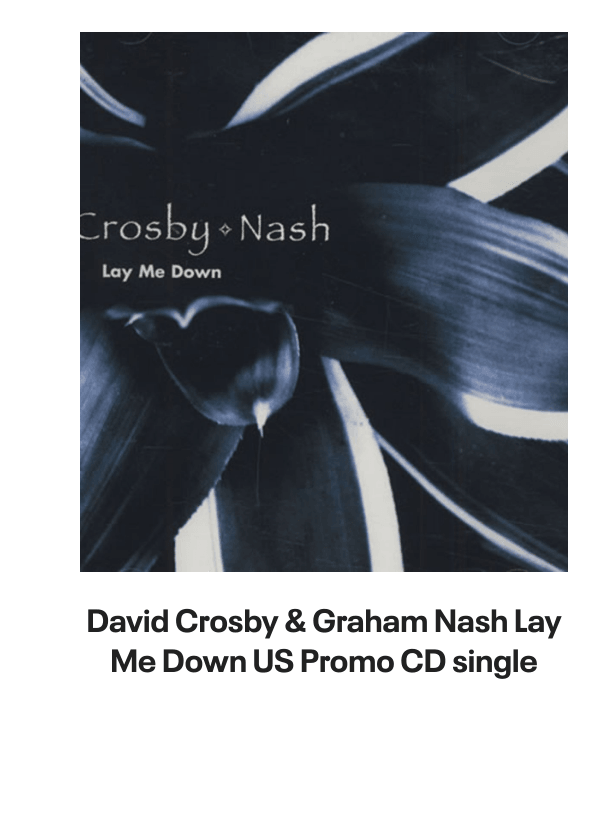 List of products:  David Crosby  Graham Nash Lay Me Down UK Promo CD-R acetate David Crosby  Graham Nash Whistling Down The Wire US Vinyl LP David Crosby  Graham Nash Lay Me Down US Promo CD single David Crosby  Graham Nash Whistling Down The Wire German Vinyl LP David Crosby  Graham Nash David Crosby Graham Nash + Ticket Stub Japanese Tour programme David Crosby For Free - Fruit Punch Vinyl UK Vinyl LP David Crosby Lighthouse US CD album David Crosby Drive My Car UK 12 vinyl David Crosby If I Could Only Remember My Name - Remastered 180 Gram - Sealed UK Vinyl LP Graham Nash Wild Tales US Vinyl LP Graham Nash Innocent Eyes US Vinyl LP Graham Nash This Path Tonight - 180gm - Sealed UK Vinyl LP Graham Nash Songs For Beginners US Promo CD-R acetate Graham Nash Innocent Eyes UK 7 vinyl Stephen Stills Carry On US 4-CD set Stephen Stills It Doesnt Matter UK 7 vinyl Stephen Stills Sit Yourself Down UK 7 vinyl Stephen Stills Still Stills: The Best Of US Vinyl LP Stephen Stills Man Alive US Promo CD-R acetate Stephen Stills Stephen Stills 2 - 1st - EX UK Vinyl LP Neil Young Toast UK 2-LP vinyl set Neil Young Homegrown UK CD album Neil Young Live At Fillmore East UK 2-disc CD/DVD set Neil Young Official Release Series Discs 26, 27, 28  29 - Numbered Edition - 4-CD Album Set - Sealed UK 4-CD set Neil Young Official Release Series Discs 26, 27, 28  29 - Numbered Edition - 8-LP Box Set - Sealed UK Vinyl box set Neil Young On The Beach Australian Vinyl LP Neil Young Cowgirl In The Sand 1970 - Sealed UK Vinyl LP Neil Young War Song Japanese 7 vinyl Neil Young Road Rock VI US DVD-Audio disc Neil Young Silver  Gold Japanese Promo CD album