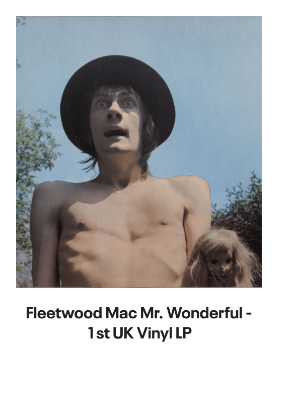 List of products:  Fleetwood Mac Original Album Series UK 5-CD set Fleetwood Mac Say You Will - LITHOGRAPH US Promo Memorabilia Fleetwood Mac Tango In The Night - Shrink UK Laserdisc Fleetwood Mac Mirage - Original Master Recording 180 Gram 45RPM - Sealed US 2-LP vinyl set Fleetwood Mac Kiln House US Vinyl LP Fleetwood Mac In Concert UK Tour programme Fleetwood Mac Dragonfly UK 7 vinyl Fleetwood Mac Say You Will Album Sampler UK Promo CD single Fleetwood Mac Hold Me - White Label + Insert Japanese Promo 7 vinyl Fleetwood Mac Rhiannon - Solid UK 7 vinyl Fleetwood Mac World Tour 1990 - Behind The Mask UK Tour programme Fleetwood Mac Mr. Wonderful - 1st UK Vinyl LP Fleetwood Mac In The Back Of My Mind UK 7 vinyl Fleetwood Mac Tusk + title sleeve US Promo 12 vinyl Fleetwood Mac Get Tusked: The Inside Story Of Fleetwood Macs Most Anticipated Album UK Book Fleetwood Mac Tango In The Night - Single Song Stickered UK Vinyl LP Fleetwood Mac Man Of The World - 1st UK 7 vinyl Fleetwood Mac Man Of The World - 4pr UK 7 vinyl Fleetwood Mac Did You Ever Love Me - Solid UK 7 vinyl Fleetwood Mac Before The Beginning Vol 2: Live  Demo Sessions 1970 - 180gm UK 3-LP vinyl set Fleetwood Mac Madison Blues - Live  Studio Recordings UK 3-CD set Fleetwood Mac The Green Manalishi - VG UK 7 vinyl Fleetwood Mac The Pious Bird Of Good Omen - 1st - EX UK Vinyl LP Fleetwood Mac Over My Head UK 7 vinyl Fleetwood Mac Man Of The World UK 7 vinyl Fleetwood Mac Kiln House + Insert - VG - overprint label UK Vinyl LP Fleetwood Mac Oh Diane - Stickered UK 7 picture disc Fleetwood Mac In The Back Of My Mind UK 12 vinyl Fleetwood Mac Tango In The Night + DVD + LP - Sealed UK Cd album box set Fleetwood Mac Tusk - Deluxe Box - Sealed US Vinyl box set