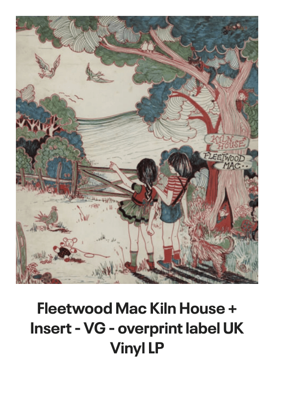 List of products:  Fleetwood Mac Original Album Series UK 5-CD set Fleetwood Mac Say You Will - LITHOGRAPH US Promo Memorabilia Fleetwood Mac Tango In The Night - Shrink UK Laserdisc Fleetwood Mac Mirage - Original Master Recording 180 Gram 45RPM - Sealed US 2-LP vinyl set Fleetwood Mac Kiln House US Vinyl LP Fleetwood Mac In Concert UK Tour programme Fleetwood Mac Dragonfly UK 7 vinyl Fleetwood Mac Say You Will Album Sampler UK Promo CD single Fleetwood Mac Hold Me - White Label + Insert Japanese Promo 7 vinyl Fleetwood Mac Rhiannon - Solid UK 7 vinyl Fleetwood Mac World Tour 1990 - Behind The Mask UK Tour programme Fleetwood Mac Mr. Wonderful - 1st UK Vinyl LP Fleetwood Mac In The Back Of My Mind UK 7 vinyl Fleetwood Mac Tusk + title sleeve US Promo 12 vinyl Fleetwood Mac Get Tusked: The Inside Story Of Fleetwood Macs Most Anticipated Album UK Book Fleetwood Mac Tango In The Night - Single Song Stickered UK Vinyl LP Fleetwood Mac Man Of The World - 1st UK 7 vinyl Fleetwood Mac Man Of The World - 4pr UK 7 vinyl Fleetwood Mac Did You Ever Love Me - Solid UK 7 vinyl Fleetwood Mac Before The Beginning Vol 2: Live  Demo Sessions 1970 - 180gm UK 3-LP vinyl set Fleetwood Mac Madison Blues - Live  Studio Recordings UK 3-CD set Fleetwood Mac The Green Manalishi - VG UK 7 vinyl Fleetwood Mac The Pious Bird Of Good Omen - 1st - EX UK Vinyl LP Fleetwood Mac Over My Head UK 7 vinyl Fleetwood Mac Man Of The World UK 7 vinyl Fleetwood Mac Kiln House + Insert - VG - overprint label UK Vinyl LP Fleetwood Mac Oh Diane - Stickered UK 7 picture disc Fleetwood Mac In The Back Of My Mind UK 12 vinyl Fleetwood Mac Tango In The Night + DVD + LP - Sealed UK Cd album box set Fleetwood Mac Tusk - Deluxe Box - Sealed US Vinyl box set