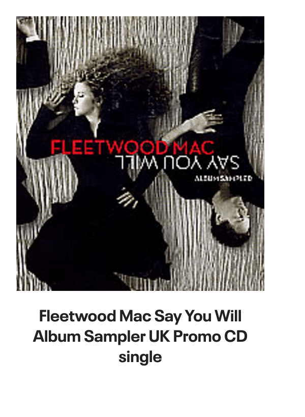 List of products:  Fleetwood Mac Original Album Series UK 5-CD set Fleetwood Mac Say You Will - LITHOGRAPH US Promo Memorabilia Fleetwood Mac Tango In The Night - Shrink UK Laserdisc Fleetwood Mac Mirage - Original Master Recording 180 Gram 45RPM - Sealed US 2-LP vinyl set Fleetwood Mac Kiln House US Vinyl LP Fleetwood Mac In Concert UK Tour programme Fleetwood Mac Dragonfly UK 7 vinyl Fleetwood Mac Say You Will Album Sampler UK Promo CD single Fleetwood Mac Hold Me - White Label + Insert Japanese Promo 7 vinyl Fleetwood Mac Rhiannon - Solid UK 7 vinyl Fleetwood Mac World Tour 1990 - Behind The Mask UK Tour programme Fleetwood Mac Mr. Wonderful - 1st UK Vinyl LP Fleetwood Mac In The Back Of My Mind UK 7 vinyl Fleetwood Mac Tusk + title sleeve US Promo 12 vinyl Fleetwood Mac Get Tusked: The Inside Story Of Fleetwood Macs Most Anticipated Album UK Book Fleetwood Mac Tango In The Night - Single Song Stickered UK Vinyl LP Fleetwood Mac Man Of The World - 1st UK 7 vinyl Fleetwood Mac Man Of The World - 4pr UK 7 vinyl Fleetwood Mac Did You Ever Love Me - Solid UK 7 vinyl Fleetwood Mac Before The Beginning Vol 2: Live  Demo Sessions 1970 - 180gm UK 3-LP vinyl set Fleetwood Mac Madison Blues - Live  Studio Recordings UK 3-CD set Fleetwood Mac The Green Manalishi - VG UK 7 vinyl Fleetwood Mac The Pious Bird Of Good Omen - 1st - EX UK Vinyl LP Fleetwood Mac Over My Head UK 7 vinyl Fleetwood Mac Man Of The World UK 7 vinyl Fleetwood Mac Kiln House + Insert - VG - overprint label UK Vinyl LP Fleetwood Mac Oh Diane - Stickered UK 7 picture disc Fleetwood Mac In The Back Of My Mind UK 12 vinyl Fleetwood Mac Tango In The Night + DVD + LP - Sealed UK Cd album box set Fleetwood Mac Tusk - Deluxe Box - Sealed US Vinyl box set